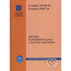 Metódy experimentálnej analýzy napätosti - František Trebuňa, František Šimčák