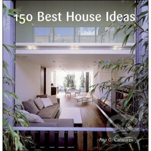 150 Best House Ideas - Ana G. Canizares