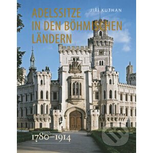 Adelssitze in den Böhmischen Ländern 1780 - 1914 - Jiří Kuthan