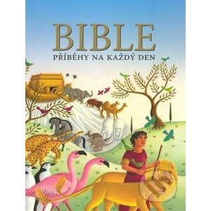 Bible: Příběhy na každý den - Česká biblická společnost