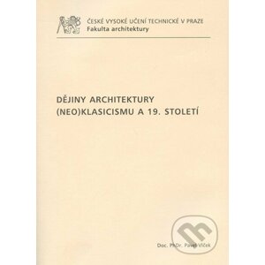Dějiny architektury (neo)klasicismu a 19. století - Pavel Vlček