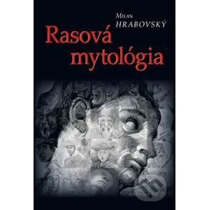 Rasová mytológia - Milan Hrabovský
