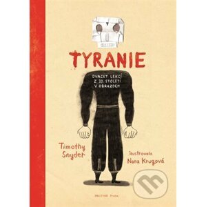 Tyranie: Dvacet lekcí z 20. století v obrazech - Timothy Snyder, Nora Krugová (Ilustrátor)
