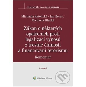 Zákon o některých opatřeních proti legalizaci výnosů z trestné činnosti - Michaela Katolická, Ján Béreš, Michaela Hladká