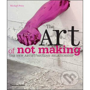 The Art of Not Making - Michael Petry