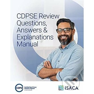 CDPSE Questions, Answers and Explanations Manual - Isaca