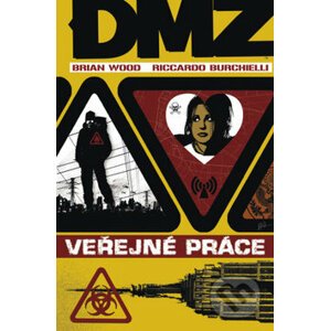DMZ 3: Veřejné práce - Brian Wood, Riccardo Burchielli (ilustrátor)