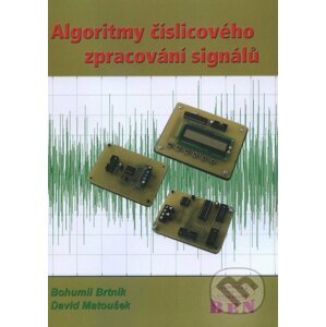 Algoritmy číslicového zpracování signálů - David Matoušek, Bohuslav Brtník