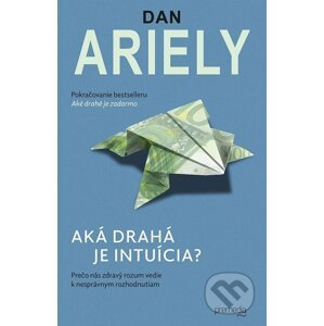 Aká drahá je intuícia? - Dan Ariely