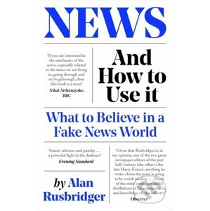 News and How to Use It - Alan Rusbridger