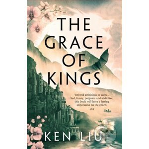 The Grace of Kings - Ken Liu