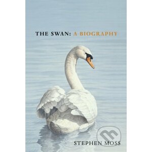 The Swan : A Biography - Stephen Moss