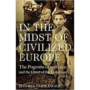 In the Midst of Civilized Europe - Jeffrey Veidlinger