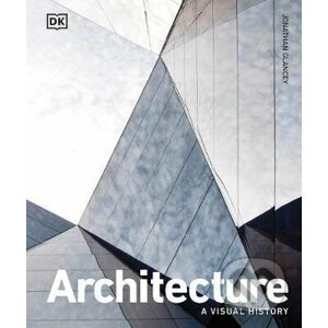 Architecture : A Visual History - Jonathan Glancey