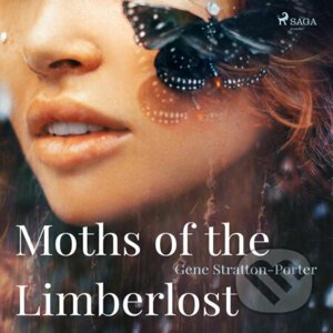 Moths of the Limberlost (EN) - Gene Stratton-Porter