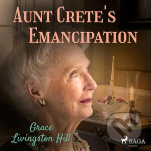 Aunt Crete's Emancipation (EN) - Grace Livingston Hill