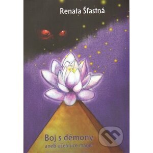 Boj s démony aneb Učebnice magie - Renáta Šťastná