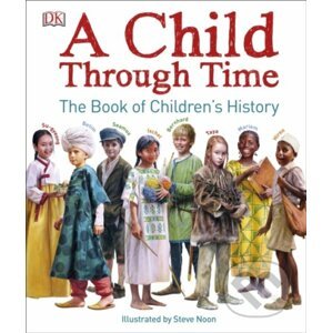 A Child Through Time - Phil Wilkinson, Steve Noon (ilustrátor)