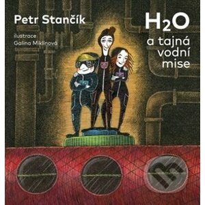H2O a tajná vodní mise - Petr Stančík