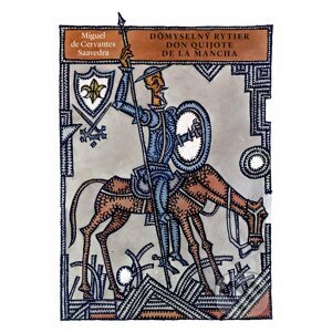 Dômyselný rytier don Quijote de la Mancha - Miguel de Cervantes Saavedra, Miroslav Cipár (ilustrátor)