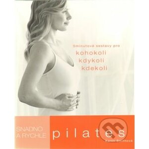 Pilates snadno a rychle - Karen Smtihová