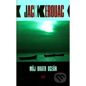 Můj bratr oceán - Jack Kerouac