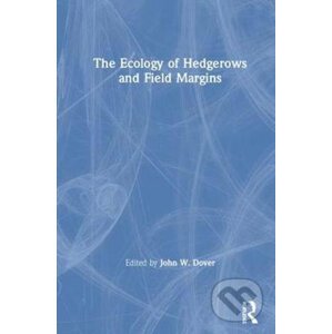 The Ecology of Hedgerows and Field Margins - John W. Dover
