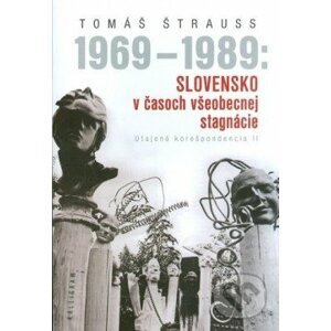 Slovensko v časoch všeobecnej stagnácie - Tomáš Štrauss