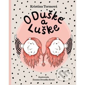 O Duške a Luške - Kristína Tormová, Zuzana Dreadka Krutá (ilustrátor)