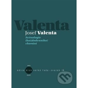 Scénologie (každodenního) chování - Josef Valenta