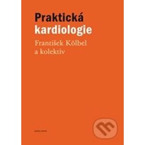 Praktická kardiologie - František Kölbel