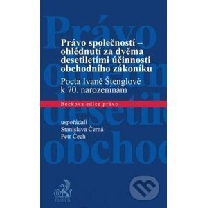Právo společností - ohlédnutí za dvěma desetiletími účinnosti obchodního zákoníku - Stanislava Černá, Petr Čech