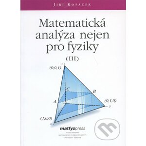 Matematická analýza nejen pro fyziky III. - Jiří Kopáček