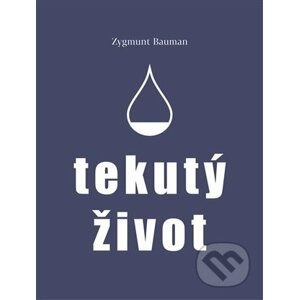 Tekutý život - Zygmunt Bauman