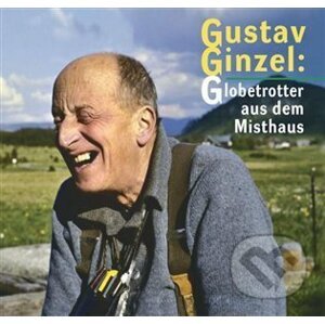 Gustav Ginzel: Globetrotter aus dem Misthaus - Jan Šebelka