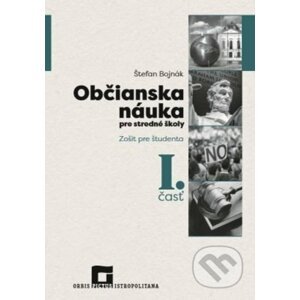 Občianska náuka pre stredné školy 1. časť - zošit pre študenta - Štefan Bojnák
