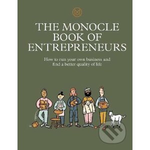 The Monocle Book of Entrepreneurs - Tyler Brule, Joe Pickard, Molly Price