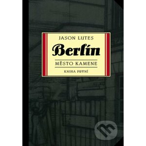 Berlín - Město kamene - Jason Lutes