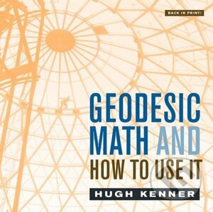 Geodesic Math and How to Use it - Hugh Kenner