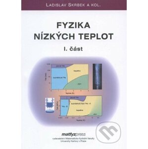 Fyzika nízkých teplot (I. + II. část) - Ladislav Skrbek a kol.