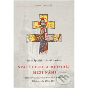 Svatí Cyril a Metoděj mezi námi - Pavel Ambros, Tomáš Špidlík