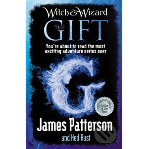 Witch & Wizard: The Gift - James Patterson, Ned Rust