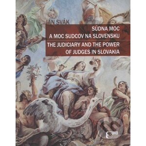 Súdna moc a moc sudcov na Slovensku - Ján Svák