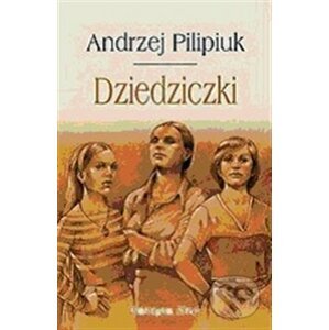 Dědičky - Andrzej Pilipiuk