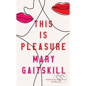 This is Pleasure - Mary Gaitskill