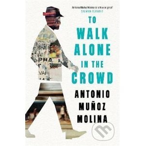 To Walk Alone in the Crowd - Antonio Molina