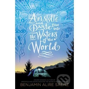 Aristotle and Dante Dive into the Waters of the World - Benjamin Alire Saenz