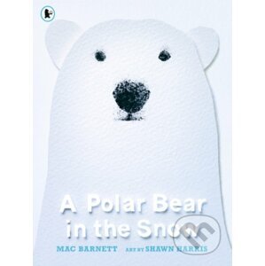 A Polar Bear in the Snow - Mac Barnett, Shawn Harris (ilustrátor)