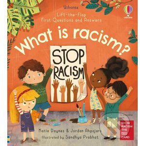 First Questions and Answers: What is racism? - Katie Daynes, Jordan Akpojaro, Sandhya Prabhat (ilustrátor)