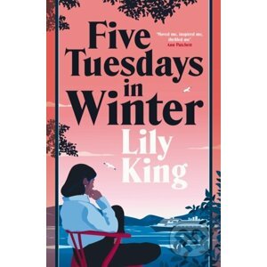 Five Tuesdays in Winter - Lily King